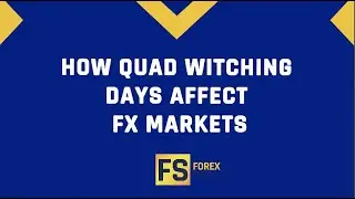 How Quad Witching Days Affect FX Markets