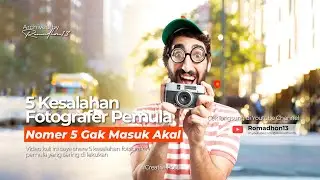 5 Kesalahan fotografer pemula
