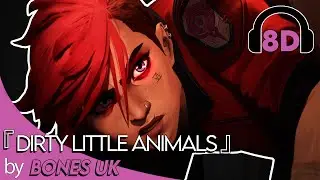 Bones UK - Dirty Little Animals | Arcane League of Legends | Riot Games Music | 8D World Music 🎧