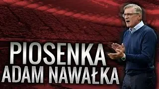 Piosenka ,,Adam Nawałka - Człowiek, który odmienił Reprezentacje Polski