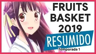 Resumen Fruits Basket 2019 | Temporada 1 #FruitsBasket  #Resumido Remake