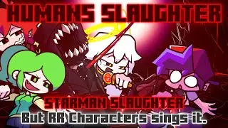 Humans Slaughter / Starman Slaughter but Benjamin, Shiro, Robert and Mitori sings it. [FNF Cover]