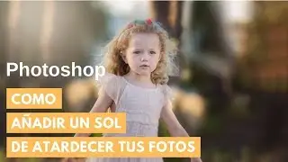 AÑADIR UN SOL DE ATARDECER CON PHOTOSHOP