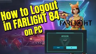 How to Logout from Farlight 84 PC