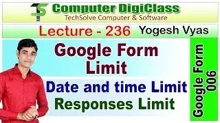 Lecture - 236 : Google Form Limiter | Set date and time limit | Set responses limit