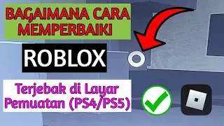 Cara memperbaiki Roblox yang tidak dapat diluncurkan di PS4/PS5 | Roblox macet di layar pemuatan