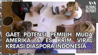 VOA Global Report: Menggaet Potensi Pemilih Muda Amerika dan Es Krim Viral Kreasi Diaspora Indonesia