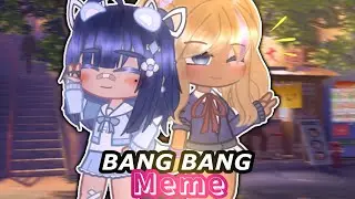 •BANG BANG MEME !!• || Collab with 