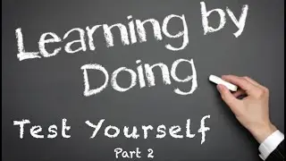 Learning by doing    Test Yourself.   Part 2