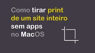 Como Fazer uma Captura de Tela ( Print ) de Sites no MacOS