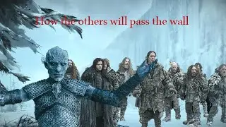 Asoiaf theory: how will the others pass the wall, Jon snow in Winds of winter part 2 .
