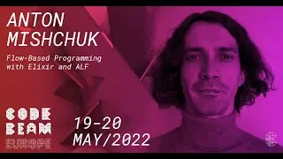 Flow Based Programming with Elixir and ALF | Anton Mishchuk | Code BEAM Europe 2022