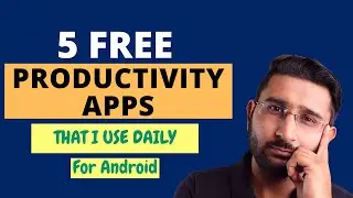 5 Free Productivity Apps for Android That I Use Daily | Best Productivity Apps For Professionals