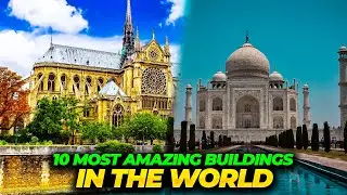 10 Most Beautiful And Amazing Buildings In The World!