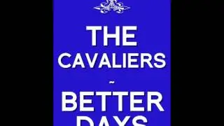 The Cavaliers - Better Days