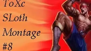 ToXc Sloth Montage #8