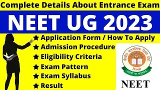 NEET 2023 Full Details: Notification, Dates, Application, Syllabus, Pattern, Eligibility, Admit Card