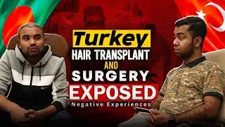 Turkey Hair Transplant & Surgery Exposed: তুরস্কের বিউটি ইন্ডাস্ট্রি আসলে কেমন?