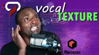 Making A Vibey, Atmospheric Vocal Texture In Reason 11