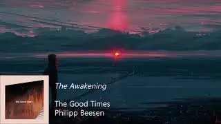 Philipp Beesen - The Awakening (The Good Times)