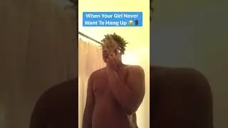 When Your Girl Never Want To Hang Up