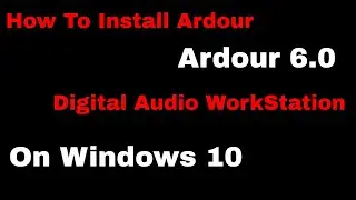How to Install Ardour on Windows 10 Latest Video.