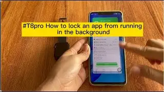 #T8pro  How to lock an app from running in the background？