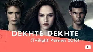Dekhte Dekhte Twilight saga version 2018 | 3D Audio