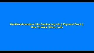 Workfromhometask || Like Freelancing site || Payment Proof || How To Work || Micro Jobs || payza