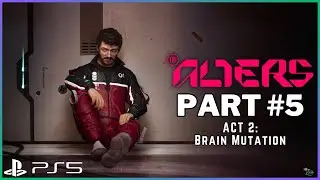THE ALTERS Full Game PS5 Walkthrough Part #5 - ACT 2: BRAIN MUTATION (No Commentary) [1440p 60FPS]