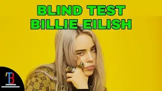 BLIND TEST BILLIE EILISH DE 20 EXTRAITS