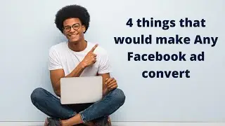 4 things that would make Any Facebook ad convert