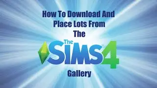 How To Download And Place A Lot From The Sims 4 Gallery