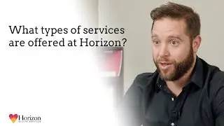 Nick Gazzoli on What Types of Services are Offered at Horizon