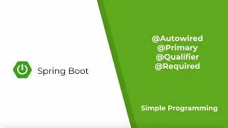 Spring Boot - @Autowired, @Qualifier, @Primary, @Required | Simple Programming