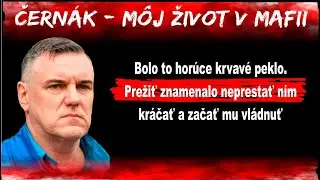 Černák - Môj život v mafii - Bolo to peklo a ja som mu začal vládnuť