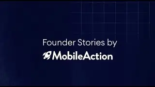 Founder Stories by MobileAction