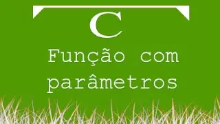 Aula de Programação C 018 - Função com parâmetros.