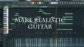 MAKE REALISTIC GUITAR