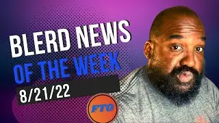 Blerd News 8/21/22