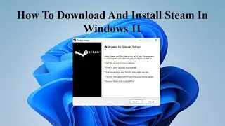 How To Download And Install Steam In Windows 11
