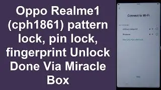 Oppo Realme1 (cph1861) pattern lock, pin lock, Remove Done Via Miralce Box (Android 8.1.0)