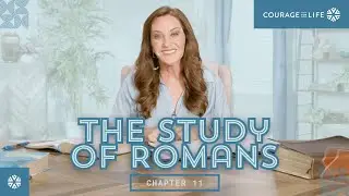 Courage For Life Study of Romans – Chapter 11