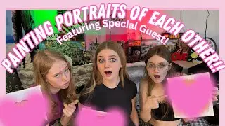 Painting Portraits of Each Other! Ft. Special Guest!