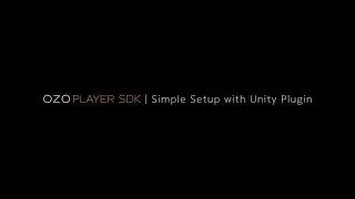 OZO Player SDK: Simple Setup with Unity Plugin