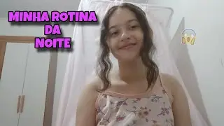 MY NIGHT ROUTINE!!!