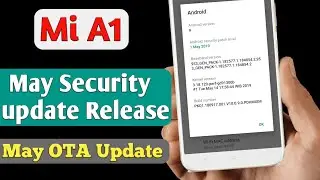 MI A1 May Security Update and release,Mi A1 may 2019 update, Mi A1 May , official OTA Update release