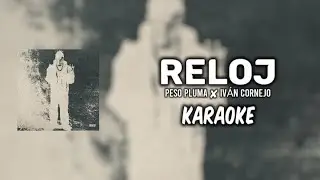 RELOJ - Peso Pluma ✘ Iván Cornejo ||KARAOKE 2024 🔥🔥||