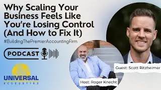 Scott Ritzheimer: Why Scaling Your Business Feels Like You’re Losing Control (And How to Fix It)