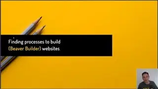 Finding Processes to Build (Beaver Builder) Websites